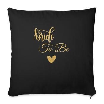 Bride to be - Sofa pillowcase 17,3'' x 17,3'' (45 x 45 cm) - black - Front