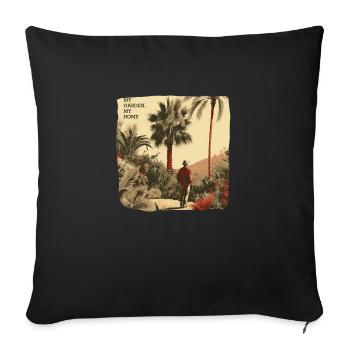 My Garden, My Home - for real garden fans - Sofa pillowcase 17,3'' x 17,3'' (45 x 45 cm) - black - Front