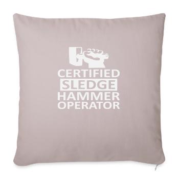 Certified Sledge Hammer Operator - Sofa pillowcase 17,3'' x 17,3'' (45 x 45 cm) - light taupe - Front