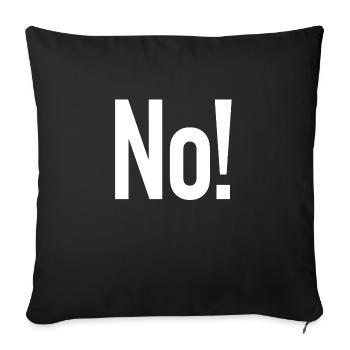 NO! - Sofa pillowcase 17,3'' x 17,3'' (45 x 45 cm) - black - Front