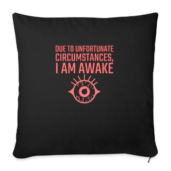 Due to Unfortunate Circumstances I am Awake - Sofa pillowcase 17,3'' x 17,3'' (45 x 45 cm) - black - Front