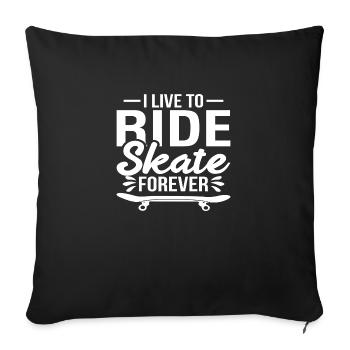 I live to Ride Skate forever - Sofa pillowcase 17,3'' x 17,3'' (45 x 45 cm) - black - Front
