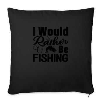 I Would Rather Be Fishing - Sofa pillowcase 17,3'' x 17,3'' (45 x 45 cm) - black - Front