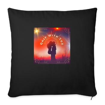 Only with you - Sofa pillowcase 17,3'' x 17,3'' (45 x 45 cm) - black - Front