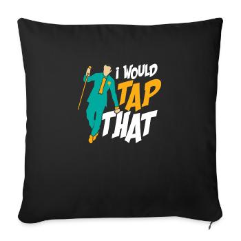 I Would Tap That Tap Dance Tap Dancer - Sofakissenbezug 45 x 45 cm - Schwarz - Vorne