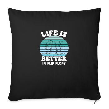 Life is better in Flip Flops - Sofakissenbezug 45 x 45 cm - Schwarz - Vorne