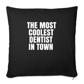 The most coolest dentist in town - Sofa pillowcase 17,3'' x 17,3'' (45 x 45 cm) - black - Front
