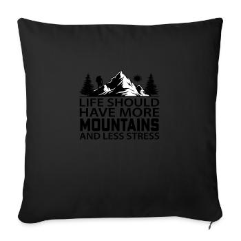 Life should have more Mountains and less Stress - Sofa pillowcase 17,3'' x 17,3'' (45 x 45 cm) - black - Front
