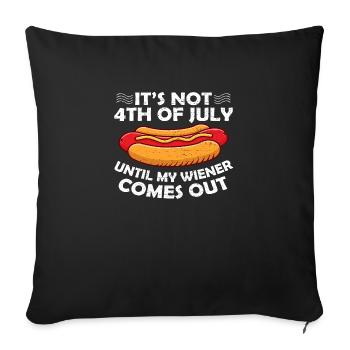 It ́s not 4th of July until my Wiener comes out - Sofa pillowcase 17,3'' x 17,3'' (45 x 45 cm) - black - Front