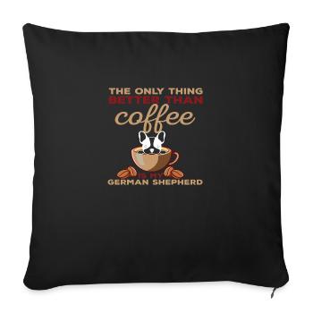 The only thing better than Coffee is my German... - Sofa pillowcase 17,3'' x 17,3'' (45 x 45 cm) - black - Front