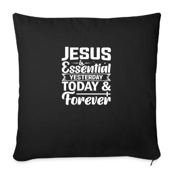 Jesus is Essential Yesterday Today & Forever - Sofakissenbezug 45 x 45 cm - Schwarz - Vorne