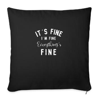 It's good, I'm fine, everything is fine - Sofa pillowcase 17,3'' x 17,3'' (45 x 45 cm) - black - Front