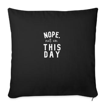No. Not on this day - Sofa pillowcase 17,3'' x 17,3'' (45 x 45 cm) - black - Front
