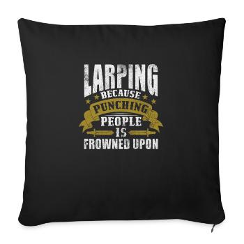 Larping because punching people is frowned upon - Sofa pillowcase 17,3'' x 17,3'' (45 x 45 cm) - black - Front