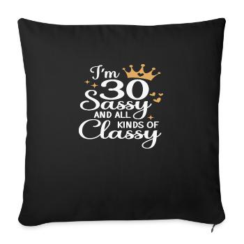 I´m 30 Sassy and all Kinds of Classy - Sofakissenbezug 45 x 45 cm - Schwarz - Vorne