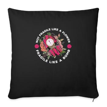 Not fragile like a flower, but a - Sofa pillowcase 17,3'' x 17,3'' (45 x 45 cm) - black - Front