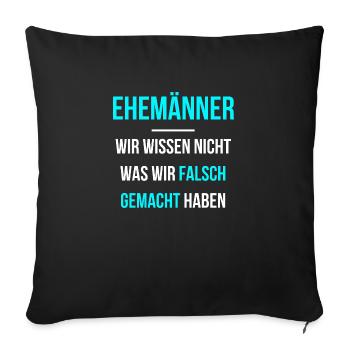Ehemänner wissen nicht was sie falsch machen - Sofakissenbezug 45 x 45 cm - Schwarz - Vorne