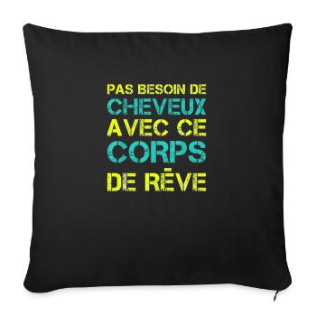 Pas besoin de cheveux avec ce corps de rêve - Housse de coussin décorative 45 x 45 cm - noir - Devant
