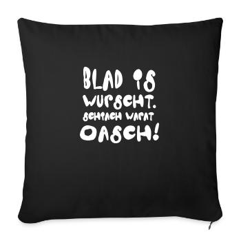 Blad Is Wurscht Schiach Warat Oasch Bayern - Sofakissenbezug 45 x 45 cm - Schwarz - Vorne
