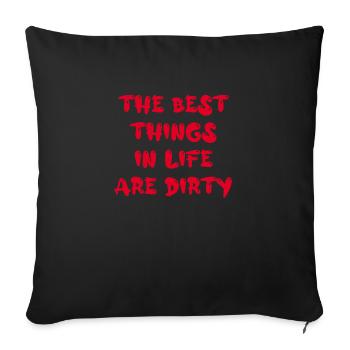 The best things in life are dirty - Sofa pillowcase 17,3'' x 17,3'' (45 x 45 cm) - black - Front