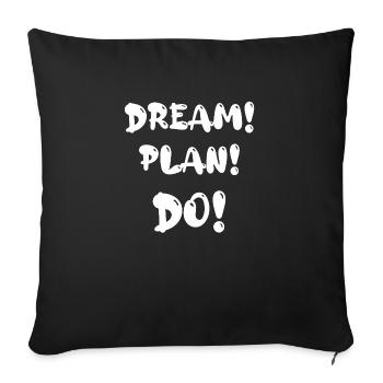 Dream! Plan! Do! - Sofa pillowcase 17,3'' x 17,3'' (45 x 45 cm) - black - Front
