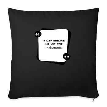 Ralentissons, la vie est précieuse - Housse de coussin décorative 45 x 45 cm - noir - Devant