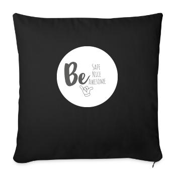 Be safe, be nice, be awesome - Sofa pillowcase 17,3'' x 17,3'' (45 x 45 cm) - black - Front