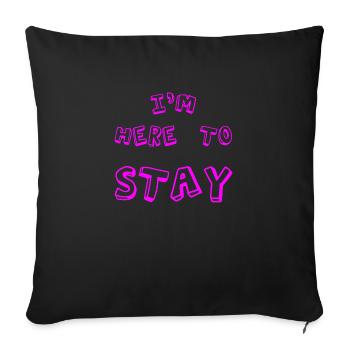 I'm here to stay - Sofakissenbezug 45 x 45 cm - Schwarz - Vorne