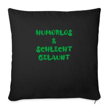 humorlos & schlecht gelaunt - Sofakissenbezug 45 x 45 cm - Schwarz - Vorne