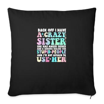 Back Off I Have A Crazy Sister - Sofa pillowcase 17,3'' x 17,3'' (45 x 45 cm) - black - Front