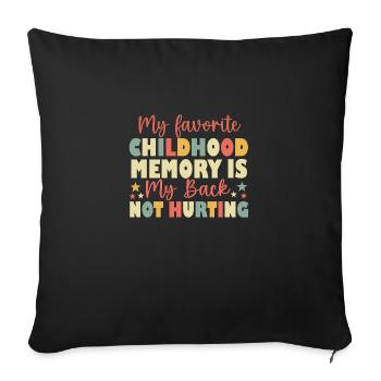 My Favorite Childhood Memory Is My Back Not Hurtin - Sofa pillowcase 17,3'' x 17,3'' (45 x 45 cm) - black - Front