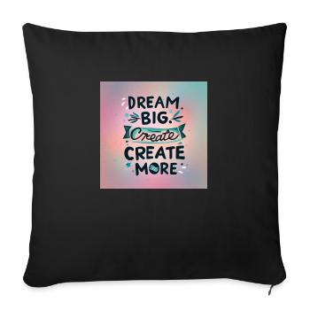 Dream Big Create more - Sofakissenbezug 45 x 45 cm - Schwarz - Vorne