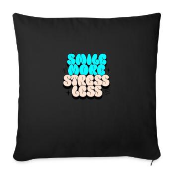 smile more, stress less - Sofa pillowcase 17,3'' x 17,3'' (45 x 45 cm) - black - Front