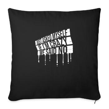 Just Asked Myself If I'm Crazy We Said No Saying - Sofa pillowcase 17,3'' x 17,3'' (45 x 45 cm) - black - Front