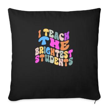 I Teach The Brightest Students Vintage Funny Teach - Sofa pillowcase 17,3'' x 17,3'' (45 x 45 cm) - black - Front