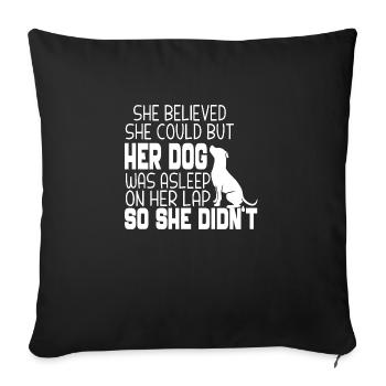She Believed She Could but Her Dog was Asleep - Sofa pillowcase 17,3'' x 17,3'' (45 x 45 cm) - black - Front