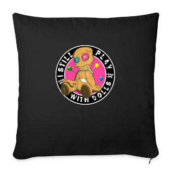 Ich spiele immer noch mit Puppen! Zur Voodoo-Puppe! - Sofakissenbezug 45 x 45 cm - Schwarz - Vorne