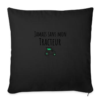 Never without my tractor - Sofa pillowcase 17,3'' x 17,3'' (45 x 45 cm) - black - Front