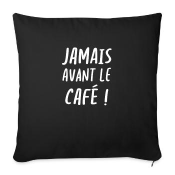 Jamais avant le café - Housse de coussin décorative 45 x 45 cm - noir - Devant