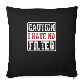Attention je n’ai pas de filtre Humour sarcastique drôle - Housse de coussin décorative 45 x 45 cm - noir - Devant
