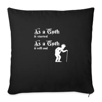 As a Goth it started - As a Goth it will end - Sofa pillowcase 17,3'' x 17,3'' (45 x 45 cm) - black - Front