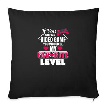 If You Were In A Video Game You Would Be My Fav - Sofa pillowcase 17,3'' x 17,3'' (45 x 45 cm) - black - Front