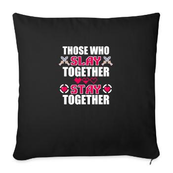Those Who Slay Together Stay Together - Sofa pillowcase 17,3'' x 17,3'' (45 x 45 cm) - black - Front
