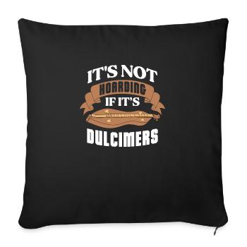 It's not hoarding if it's Dulcimers - Sofa pillowcase 17,3'' x 17,3'' (45 x 45 cm) - black - Front