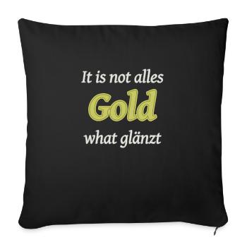 Not All Gold - Sofa pillowcase 17,3'' x 17,3'' (45 x 45 cm) - black - Front