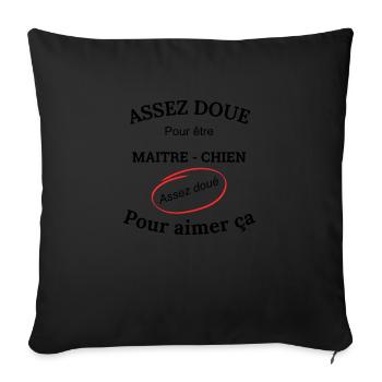 Assez doué pour être MAITRE CHIEN - Housse de coussin décorative 45 x 45 cm - noir - Devant