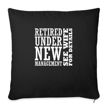 Retired Under New Management See Wife For Details - Sofa pillowcase 17,3'' x 17,3'' (45 x 45 cm) - black - Front