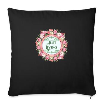 Just Living Floral Motivational Inspirational Life - Sofa pillowcase 17,3'' x 17,3'' (45 x 45 cm) - black - Front
