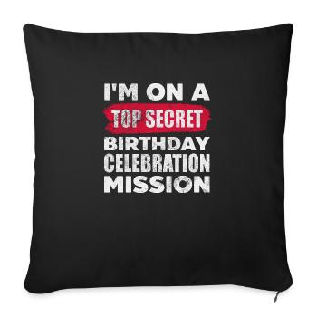 Je suis en mission de célébration d’anniversaire top secrète - Housse de coussin décorative 45 x 45 cm - noir - Devant