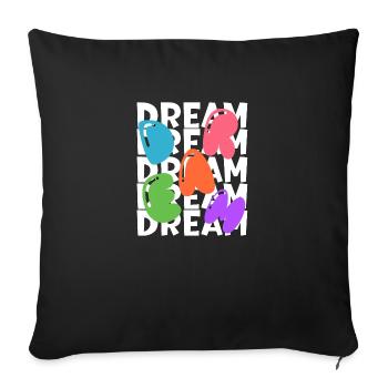 "Dream Big T-Shirt- Inspiring Design for Dreamers" - Sofa pillowcase 17,3'' x 17,3'' (45 x 45 cm) - black - Front